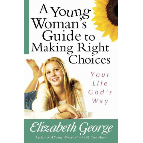 Elizabeth George - A Young Woman's Guide to Making Right Choices