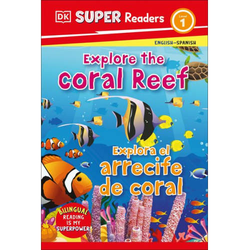 DK - DK Super Readers Level 1 Bilingual Explore the Coral Reef - Explora El Arrecife de Coral