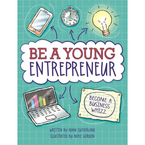 Adam Sutherland - Be A Young Entrepreneur