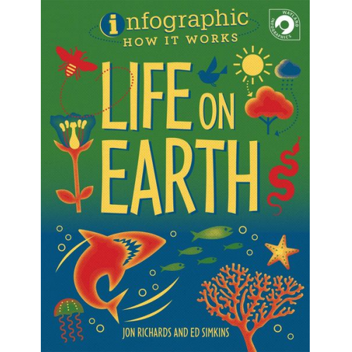 Jon Richards - Infographic: How It Works: Life on Earth