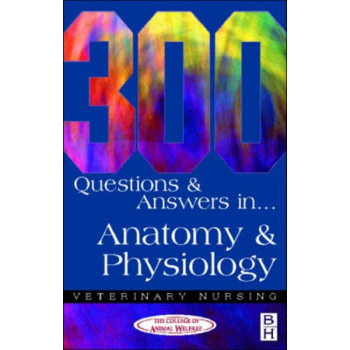 O. College of Animal Welfare Ltd College - College of Animal Welfare: 300 Questions and Answers in Anat