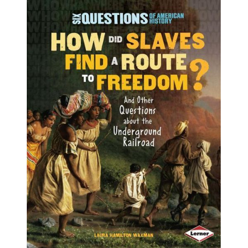 Laura Hamilton Waxman - How Did Slaves Find a Route to Freedom?