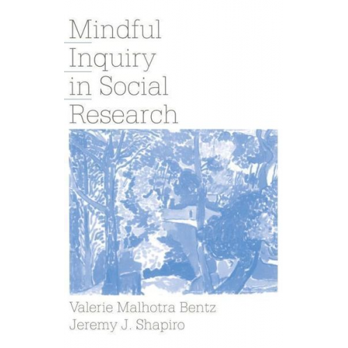 Valerie Malhotra Bentz Jeremy J. Shapiro - Mindful Inquiry in Social Research