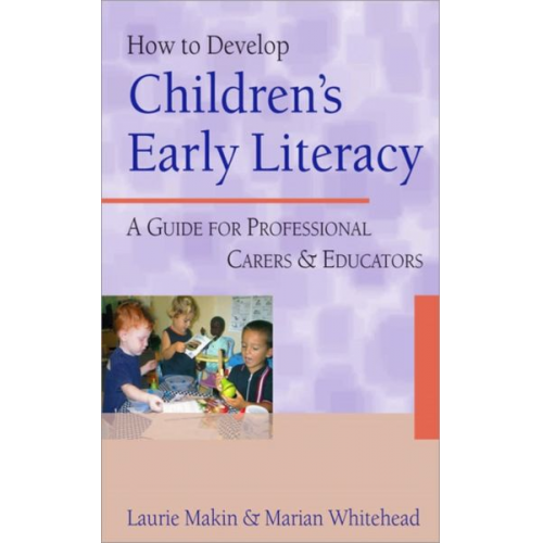 Laurie Makin Marian R. Whitehead - How to Develop Children&#8242;s Early Literacy