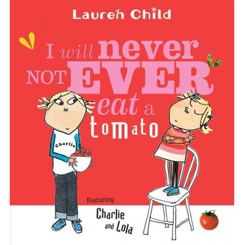 Lauren Child - I Will Never Not Ever Eat a Tomato