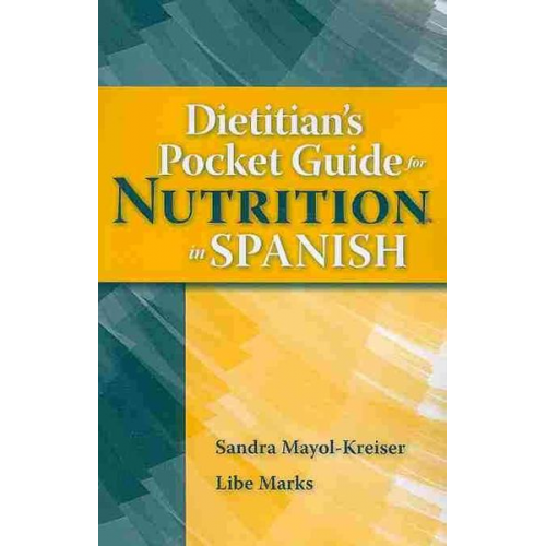 Sandra N. Mayol-Kreiser Libe Marks - Dietitian's Pocket Guide for Nutrition in Spanish