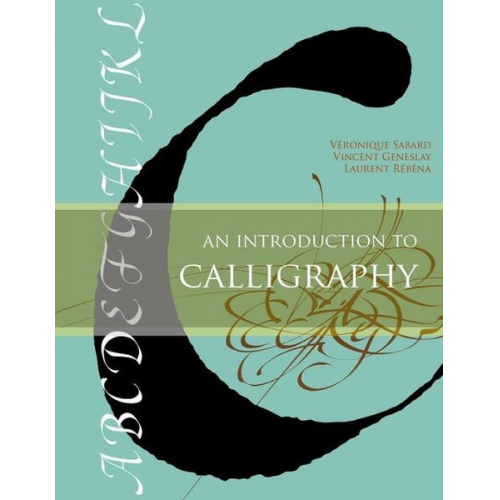 Véronique Sabard Vincent Geneslay Laurent Rébéna - An Introduction to Calligraphy