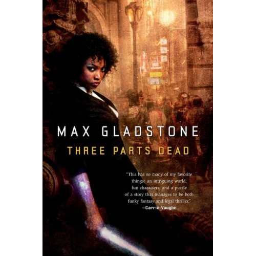 Max Gladstone - Three Parts Dead