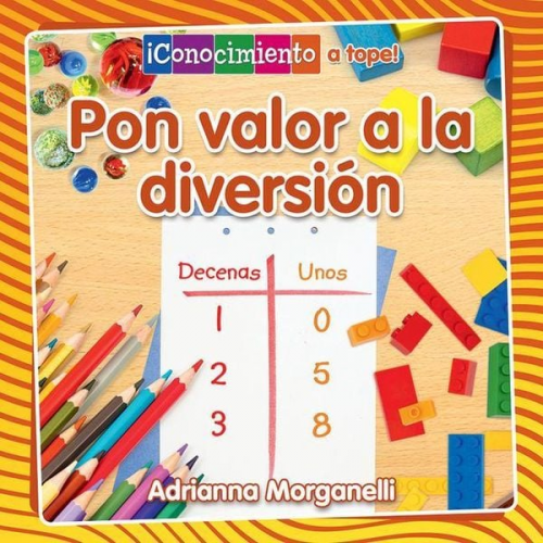 Adrianna Morganelli - Pon Valor a la Diversión (Place Value at Playtime)