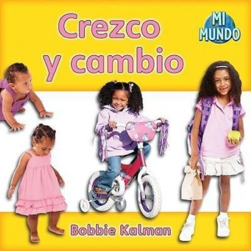 Bobbie Kalman - Crezco Y Cambio (I Am Growing and Changing)