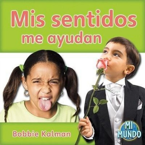 Bobbie Kalman - MIS Sentidos Me Ayudan (My Senses Help Me)