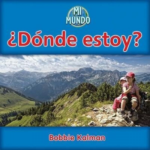 Bobbie Kalman - ¿Dónde Estoy? (Where Am I?)