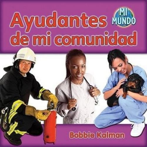 Bobbie Kalman - Ayudantes de Mi Comunidad (Helpers in My Community)