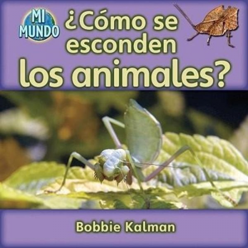 Bobbie Kalman - ¿Cómo Se Esconden Los Animales? (How Do Animals Hide?)