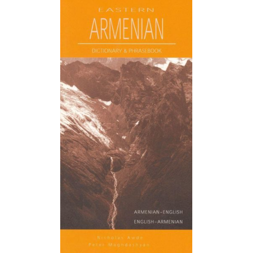 Nicholas Awde Peter Maghdashyan - Eastern Armenian-English/English-Eastern Armenian Dictionary & Phrasebook