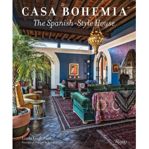 Linda Leigh Paul - Casa Bohemia: The Spanish-Style House