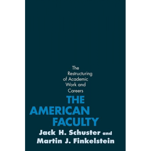 Jack H. Schuster Martin J. Finkelstein - The American Faculty