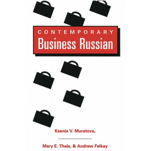 Ksenia V. Muratova Mary Elizabeth Theis Andrew Felkay - Muratova, K: Contemporary Business Russian