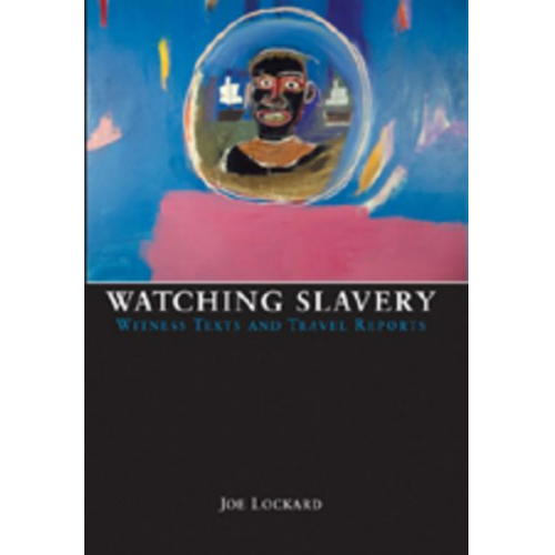 Joe Lockard - Watching Slavery