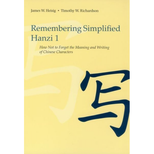 James W. Heisig Timothy W. Richardson - Remembering Simplified Hanzi 1