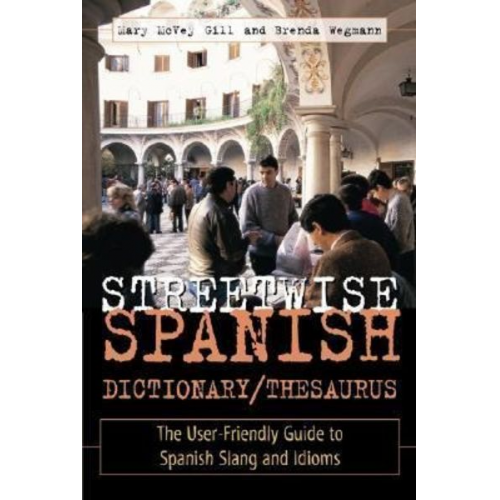 Mary McVey Gill Brenda Wegmann - Streetwise Spanish Dictionary/Thesaurus