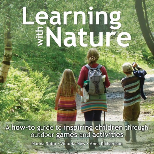 Anna Richardson Marina Robb Victoria Mew - Learning with Nature