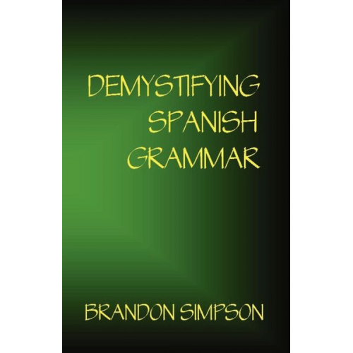 Brandon Simpson - Demystifying Spanish Grammar