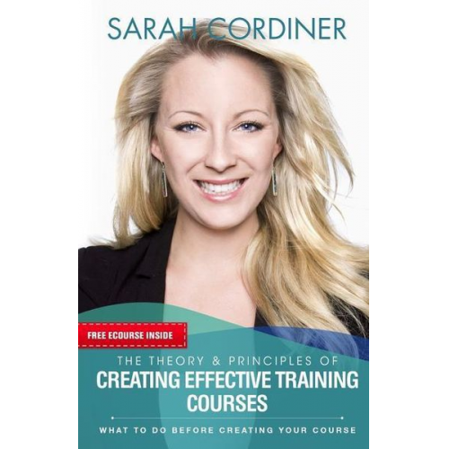 Sarah Cordiner - The Theory & Principles of Creating Effective Training Courses: What To Do Before Creating Your Course