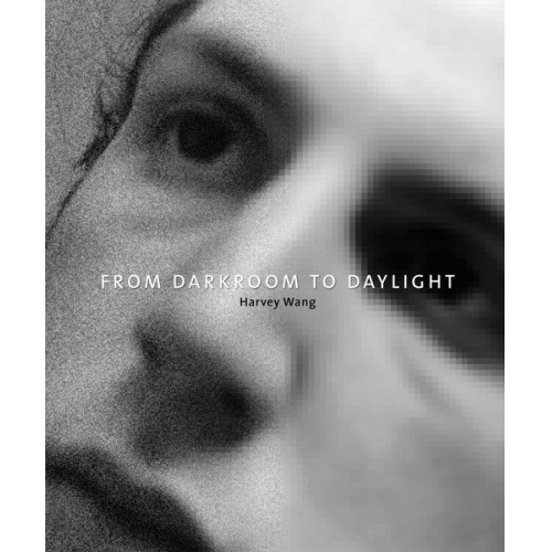 Harvey (PHT) Wang - From Darkroom to Daylight