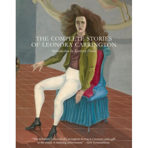 Leonora Carrington - The Complete Stories of Leonora Carrington