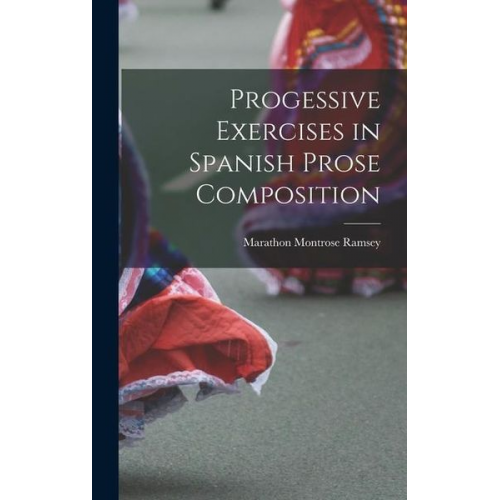 Marathon Montrose Ramsey - Progessive Exercises in Spanish Prose Composition