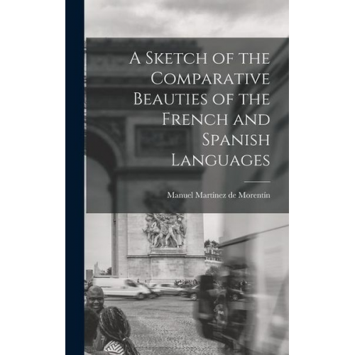 Manuel Martínez de Morentín - A Sketch of the Comparative Beauties of the French and Spanish Languages