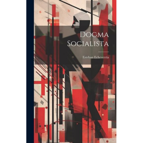 Esteban Echeverría - Dogma socialista