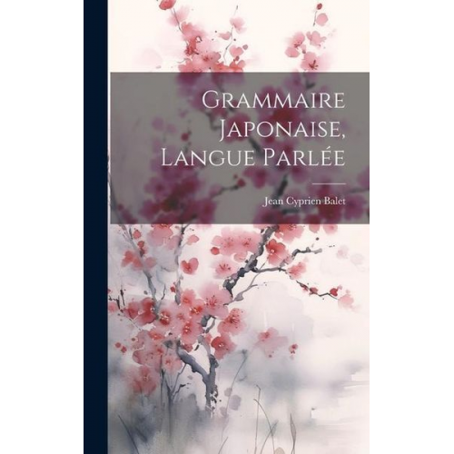 Jean Cyprien Balet - Grammaire Japonaise, langue parlée