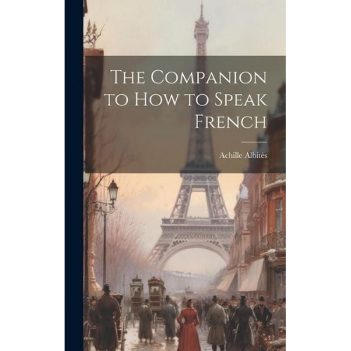 Achille Albitès - The Companion to How to Speak French