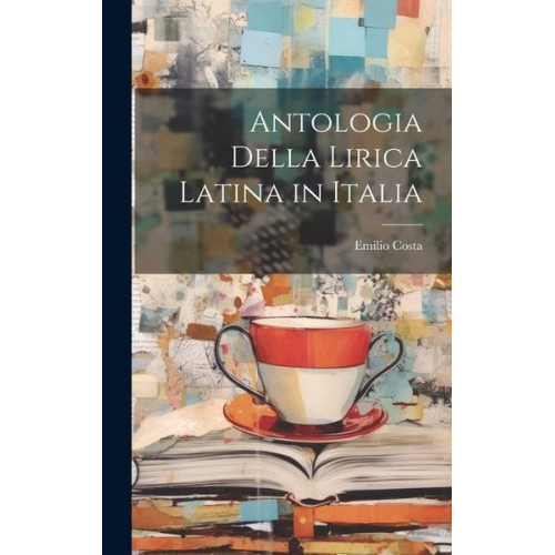 Emilio Costa - Antologia Della Lirica Latina in Italia