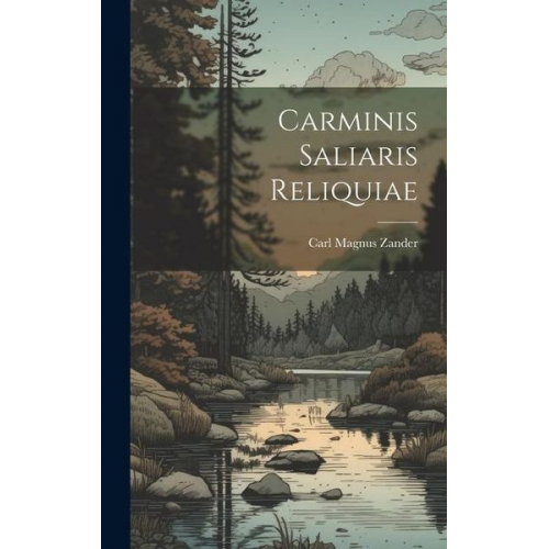 Carl Magnus Zander - Carminis Saliaris Reliquiae