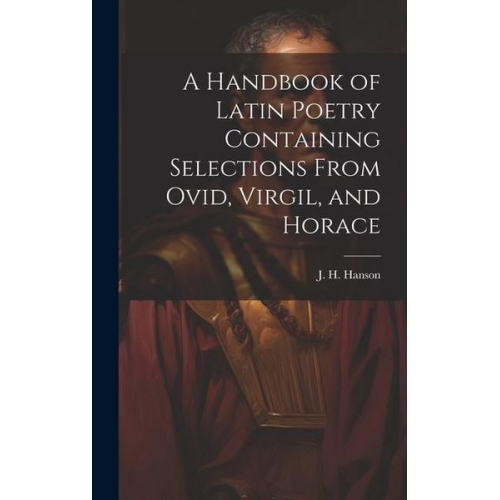 Hanson J. H. - A Handbook of Latin Poetry Containing Selections From Ovid, Virgil, and Horace