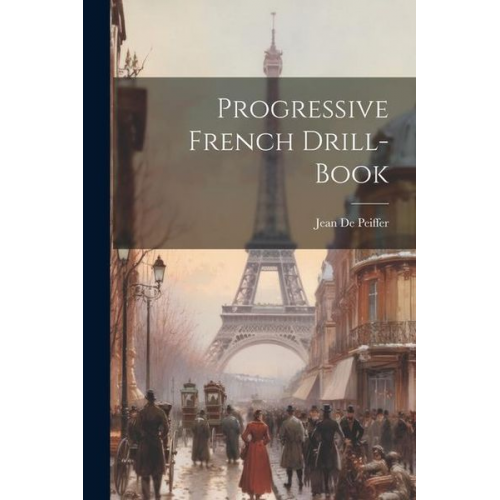 Jean De Peiffer - Progressive French Drill-book