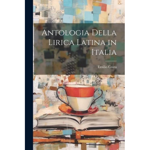 Emilio Costa - Antologia Della Lirica Latina in Italia