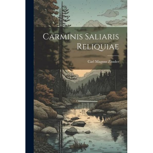 Carl Magnus Zander - Carminis Saliaris Reliquiae