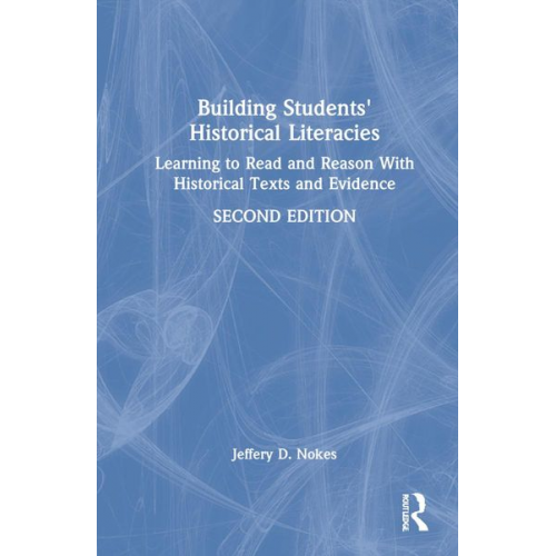 Jeffery D. Nokes - Building Students' Historical Literacies