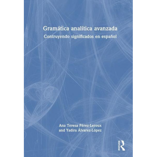 Ana Teresa Pérez-Leroux Yadira Álvarez-López - Gramática analítica avanzada