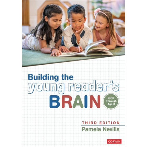 Pamela A. Nevills - Building the Young Reader&#8242;s Brain, Birth Through Age 8