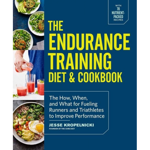 Jesse Kropelnicki - The Endurance Training Diet & Cookbook