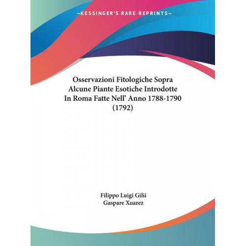 Filippo Luigi Gilii Gaspare Xuarez - Osservazioni Fitologiche Sopra Alcune Piante Esotiche Introdotte In Roma Fatte Nell' Anno 1788-1790 (1792)