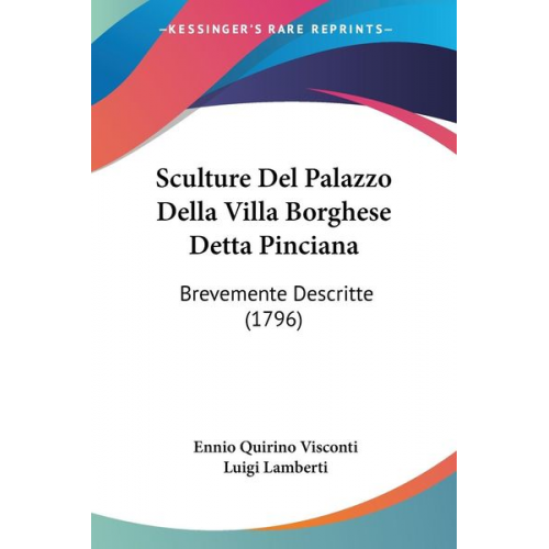 Ennio Quirino Visconti Luigi Lamberti - Sculture Del Palazzo Della Villa Borghese Detta Pinciana