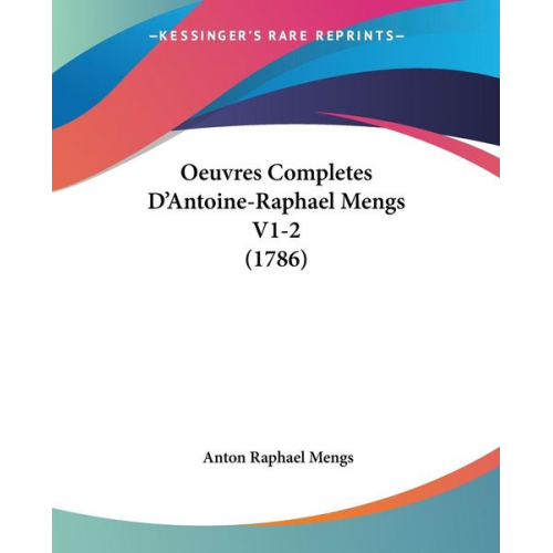 Anton Raphael Mengs - Oeuvres Completes D'Antoine-Raphael Mengs V1-2 (1786)
