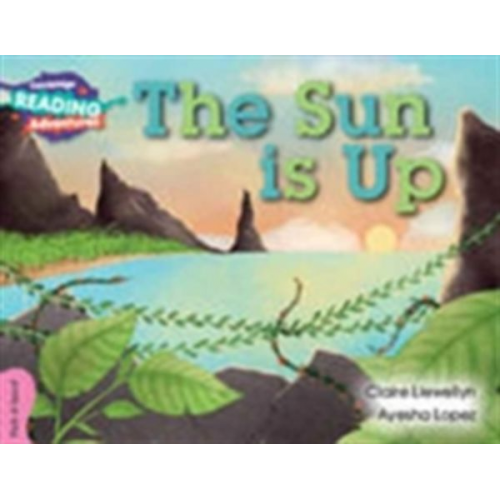 Claire Llewellyn - Cambridge Reading Adventures the Sun Is Up Pink a Band