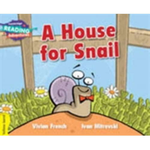 Vivian French - Cambridge Reading Adventures a House for Snail Yellow Band